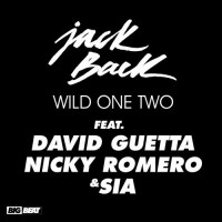 Jack Back Ft. David Guetta, Nicky Romero & Sia – Wild One Two (Original Mix): Purchase On BeatPort Today!