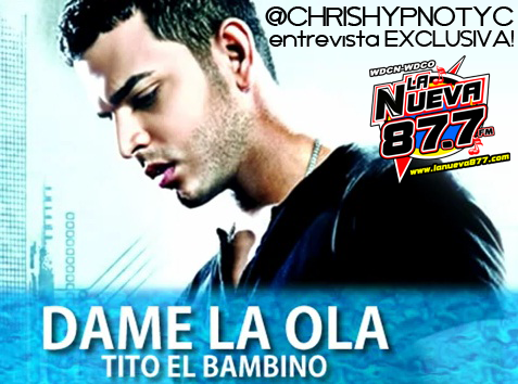 Interview: Tito “El Bambino” (La Nueva 87.7 – @ChrisHypnotyc)