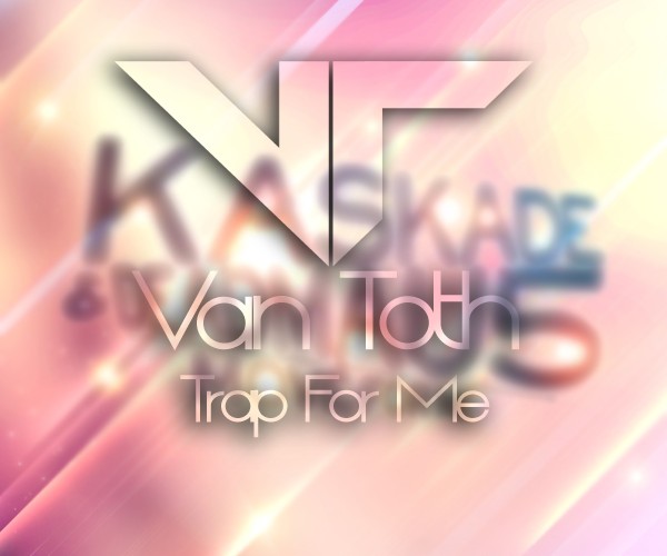 Van Toth – Trap For Me (Original Mix) (Electro Trap): A Must Hear Chill Trap Track