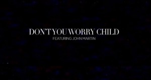 Swedish House Mafia Ft. John Martin – Don’t Worry Child (Official Video)