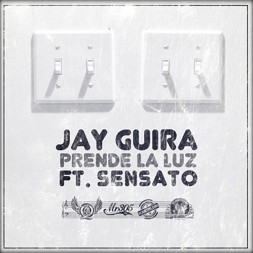 Jay Guirra Ft. Sensato – Prende La Luz