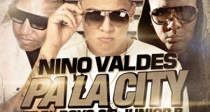 Nino Valdes Ft. El Boys C & Junior B – Pa’ La City