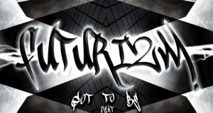 Futurizm – Got To Be (2013) (Preview) [Dubstep]