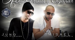 Misael “La Diferencia” Ft. Juno “The Hitmaker” – A Quien Vamos A Engañar