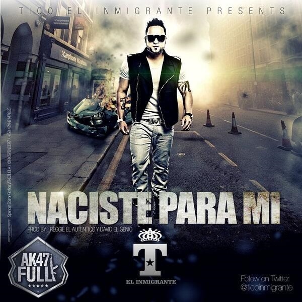 Tico “El Inmigrante” – Naciste Para Mi (Prod. By Reggi “El Autentico” & David “El Genio”)