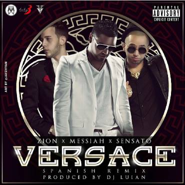Messiah Ft. Zion & Sensato – Versace (Spanish Remix)