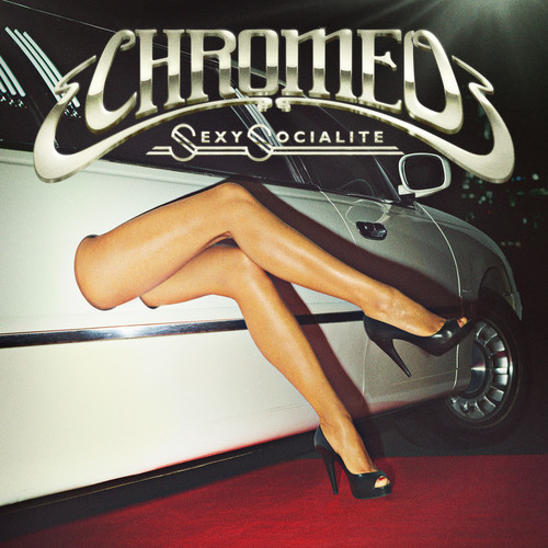 Chromeo – Sexy Socialite (Chocolate Puma Remix) [Nu Disco]