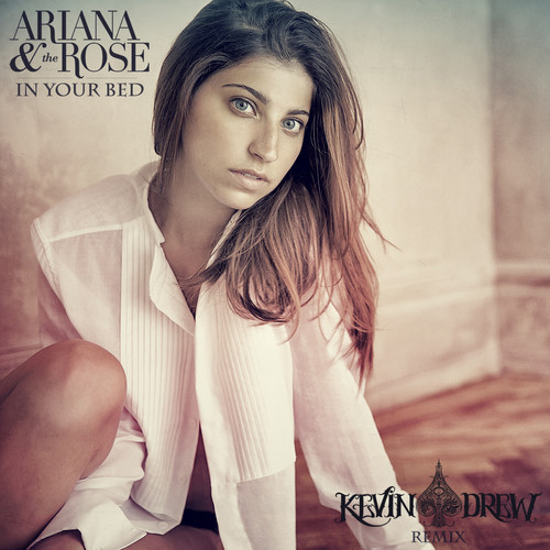 Ariana the rose in your bed kdrew remix