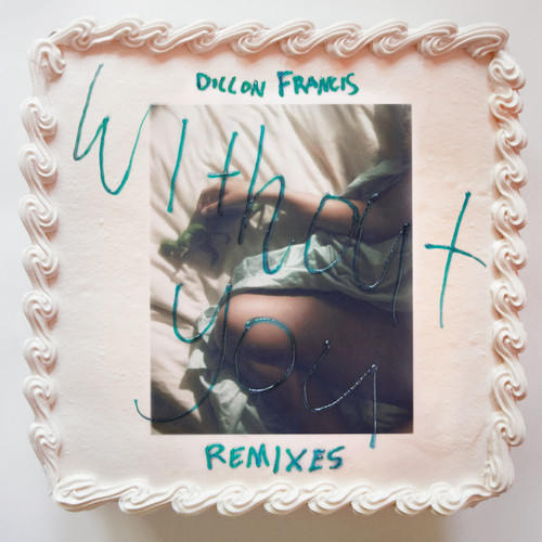 Dillon Francis Ft. TEED – Without You (The Rebirth) [Preview]