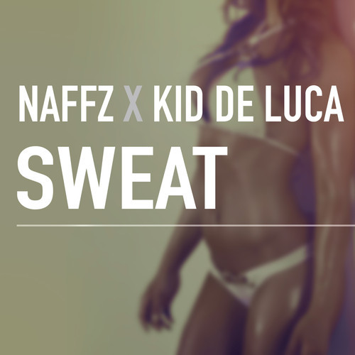Naffz & Kid De Luca - Sweat