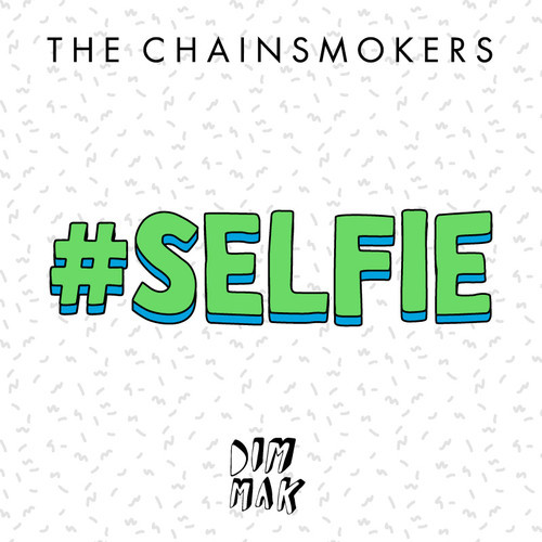 The Chainsmokers – #selfie [Melbourne Bounce]: OUT NOW