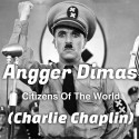 Angger Dimas – Citizens Of The World (Charlie Chaplin) [Freebie]