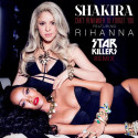 Shakira & Rihanna – Can’t Remember To Forget You (Starkillers Remix)