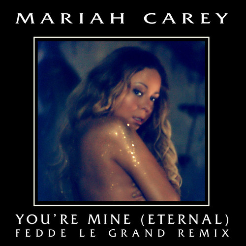 Mariah Carey Fedde Le Grande You re mine