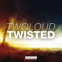 twoloud – Twisted [Preview]