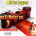 El Gran Jaypee – Como Si Mataran 3 (Freestyle)