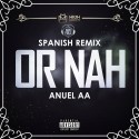 Anuel AA – Or Nah (Spanish Remix) “Maybach Musica”