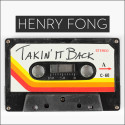 Henry Fong – Takin’ It Back [Freebie]