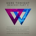 Dash Berlin & Jay Cosmic Ft. Collin Mcloughlin – Here Tonight (D-Block & S-te-Fan Remix)