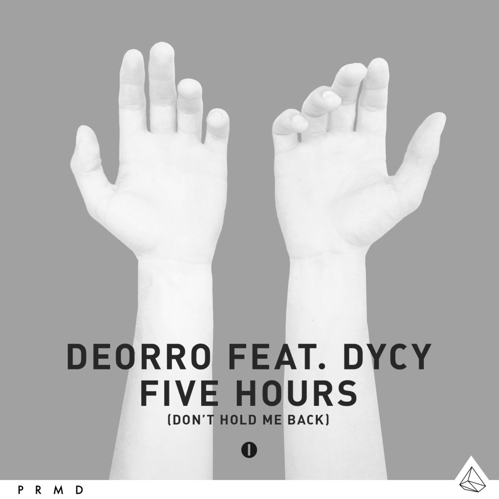 Deorro Ft. DyCy - Five Hours (Don't Hold Me Back)