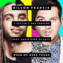 Dillon Francis & Sultan & Ned Shepard Ft. The Chain Gang Of 1974 – When We Were Young