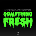 Max Styler & Retrohandz – Something Fresh [Freebie]