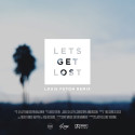 G-Eazy Ft. Devon Baldwin – Lets Get Lost (Louis Futon Remix) [Chill/Freebie]