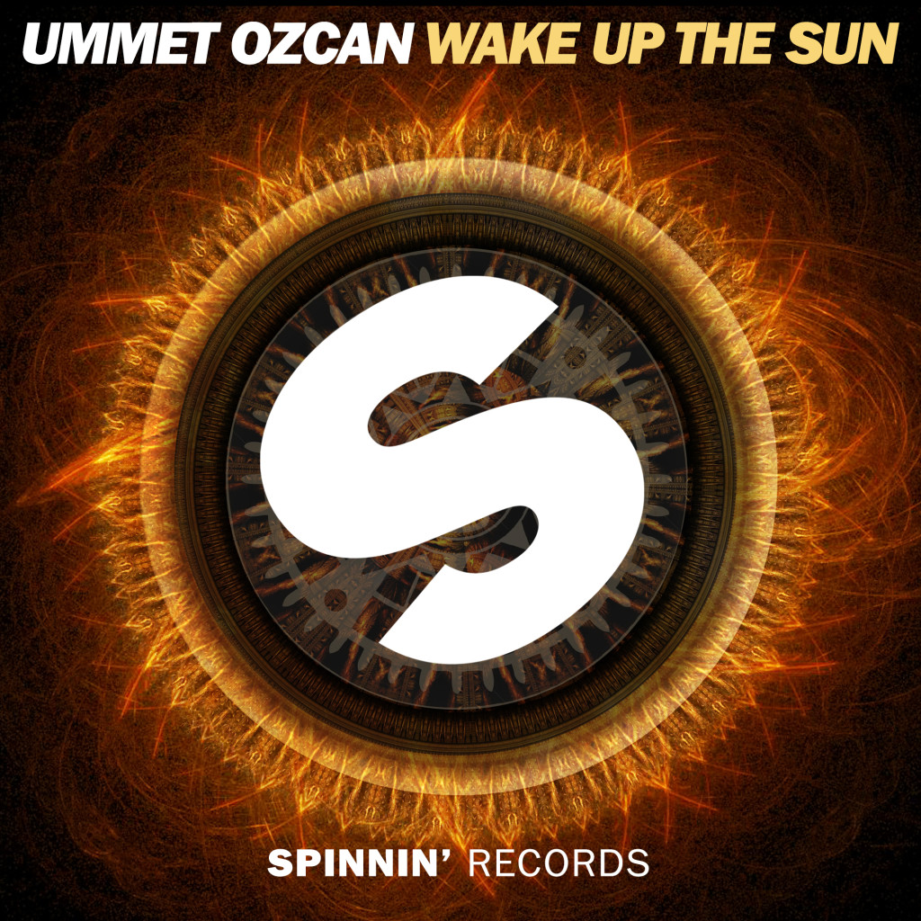 SPINNIN Ummet Ozcan - Wake Up The Sun