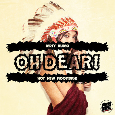 D!RTY AUD!O – Oh Dear (Original Mix) (Moombahton)