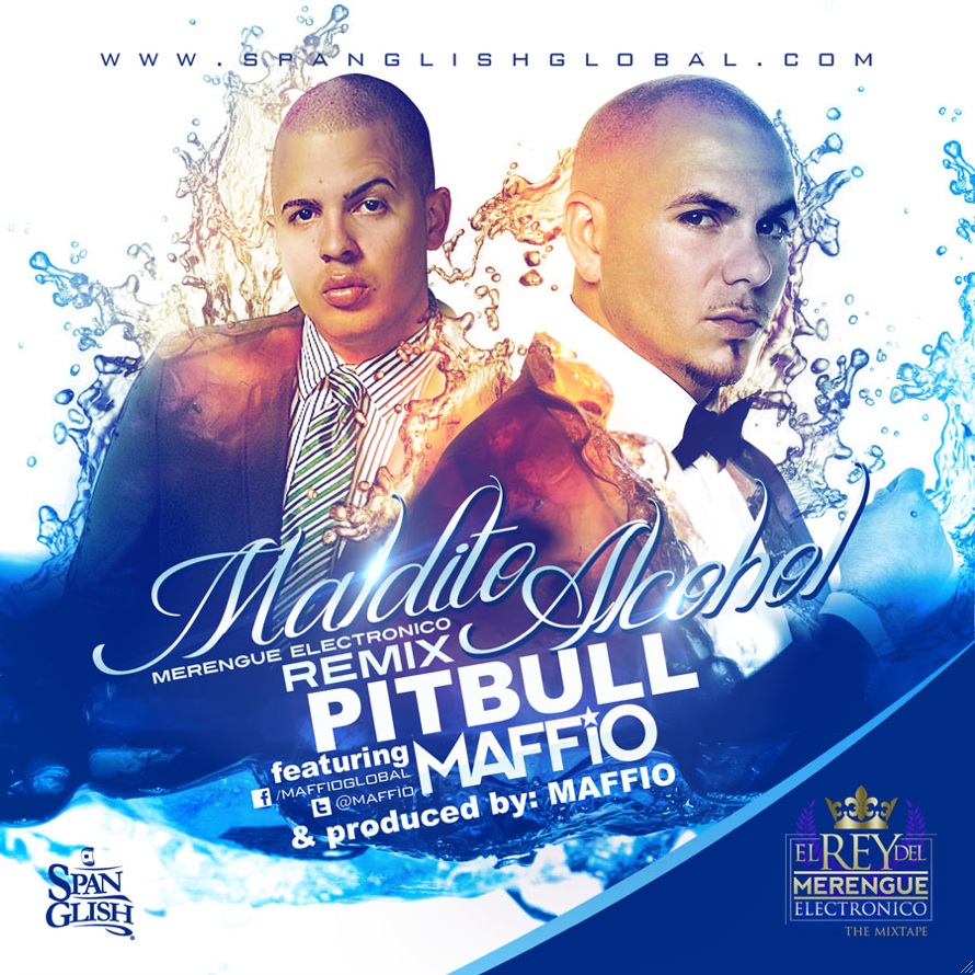 Pitbull Ft. @Maffio – Maldito Alcohol (Prod. By Maffio) (Merengue Electronico)