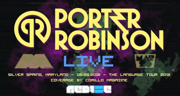 Video: Porter Robinson The Language Tour 2012 @ Silver Spring, MD
