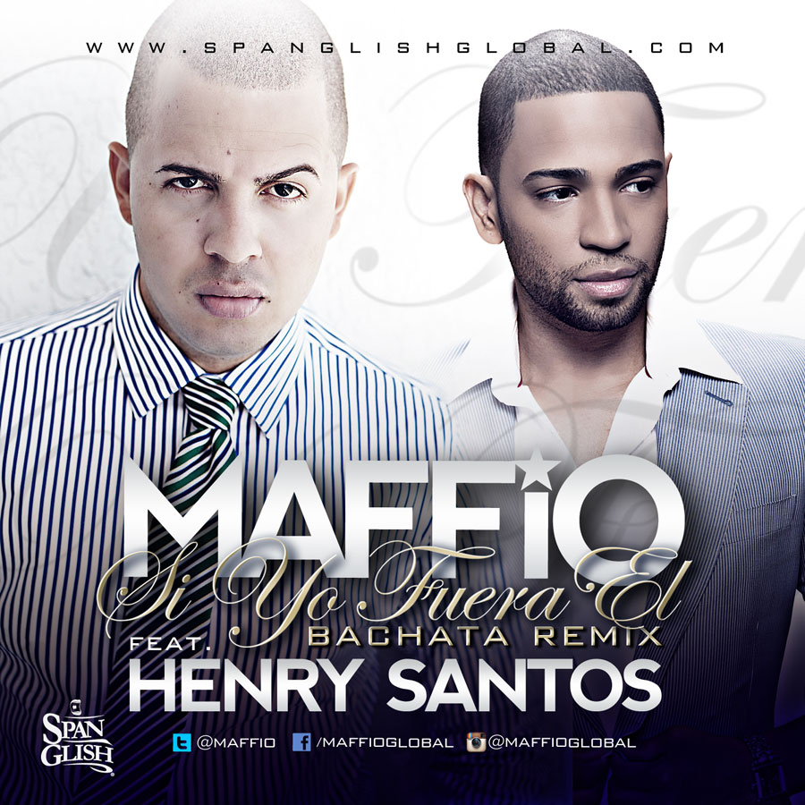 MAFFiO Ft. Henry Santos – Si Yo Fuera El (Bachata Remix) [EXCLUSIVE]