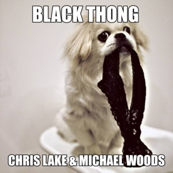 Chris Lake & Michael Woods – Black Thong (Original Mix) [Progressive House]: OUT NOW!