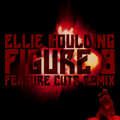 Ellie Goulding – Figure 8 (Feature Cuts Remix) [Dubstep]: Free Download