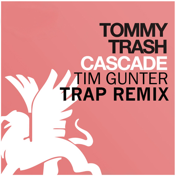 Tommy Trash – Cascade (Tim Gunter Remix) [Electro Trap]