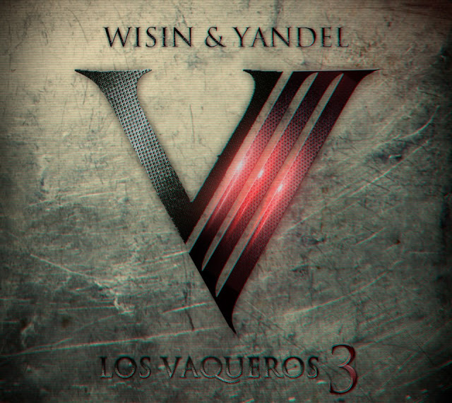 LEAKED: Wisin & Yandel – Los Vaqueros 3 (Track List)