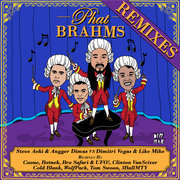 Steve Aoki & Angger Dimas vs. Dimitri Vegas & Like Mike – Phat Brahms (Remixes): 3BallMTY, Bro Safari & More!