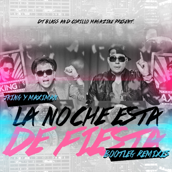 J-King & Maximan – La Noche Esta De Fiesta (Bootleg Remixes) (2013): FREE DOWNLOAD