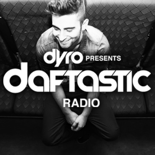 Dyro – Daftastic Radio 013: Free Download