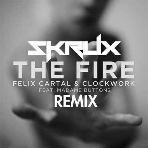 Felix Cartal & Clockwork – The Fire (Skrux Remix) [Chill Dubstep]
