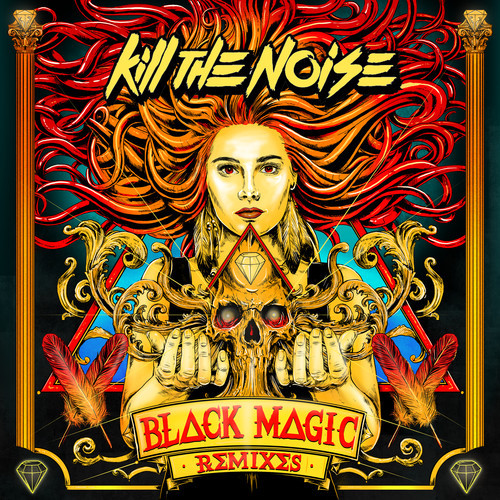 Kill The Noise – Black Magic Remixes EP [Full Stream]: OUT NOW