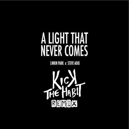 Linkin Park & Steve Aoki – A Light That Never Comes (Kick The Habit Remix) [Electro/Freebie]