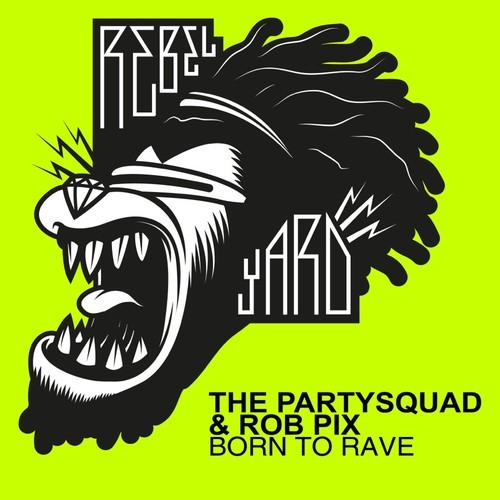 The Partysquad & Rob Pix - Born To Rave [Preview] - Corillo Magazine